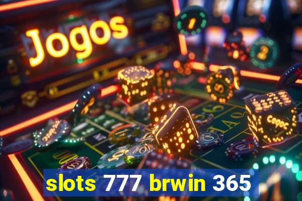 slots 777 brwin 365